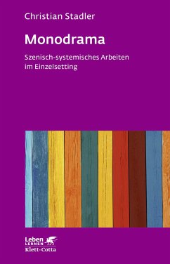 Monodrama - Szenisch-systemisches Arbeiten im Einzelsetting (Leben Lernen, Bd. 319) - Stadler, Christian