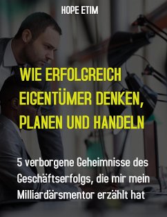 Wie erfolgreich Unternehmer Penken, Planen und Handeln (eBook, ePUB) - Etim, Hope