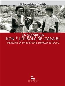 La Somalia non è un’isola dei Caraibi (eBook, ePUB) - Aden Sheikh, Mohamed