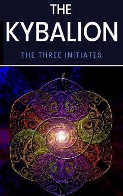 The Kybalion (eBook, ePUB) - Three Initiates, The