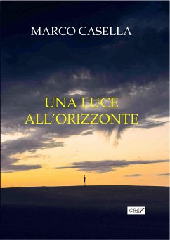 Una luce all'orizzonte (eBook, ePUB) - Casella, Marco