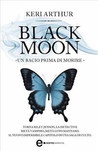 Black Moon. Un bacio prima di morire (eBook, ePUB) - Arthur, Keri