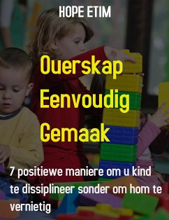 Ouerskap Eenvoudig Gemaak (eBook, ePUB) - Etim, Hope