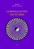 La Regola Celeste. Tao Tê Ching (eBook, ePUB)