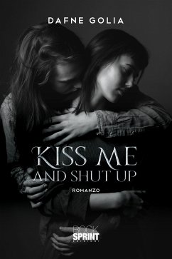 Kiss me and shut up (eBook, ePUB) - Golia, Dafne