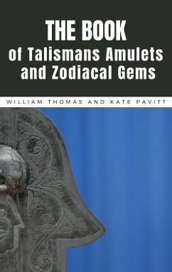 The Book of Talismans, Amulets and Zodiacal Gems (eBook, ePUB) - Thomas, William