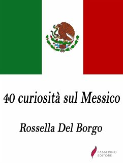 40 curiosità sul Messico (eBook, ePUB) - Del Borgo, Rossella