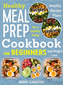 Healthy Meal Prep Cookbook for Beginners (eBook, ePUB) - Gaskins, Mary