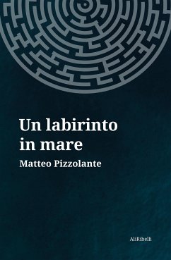 Un labirinto in mare (eBook, ePUB) - Pizzolante, Matteo