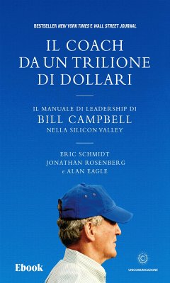 Il coach da un trilione di dollari (eBook, ePUB) - Eagle, Alan; Rosenberg, Jonathan; Schmidt, Eric