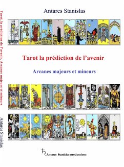 Tarot, la prédiction de l’avenir. Arcanes majeurs et mineurs (eBook, ePUB) - Stanislas, Antares