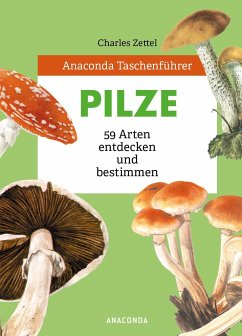 Anaconda Taschenführer Pilze. 59 Arten entdecken und bestimmen - Zettel, Charles