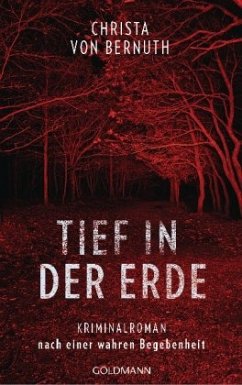 Tief in der Erde - Bernuth, Christa von