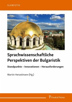 Sprachwissenschaftliche Perspektiven der Bulgaristik - Henzelmann, Martin