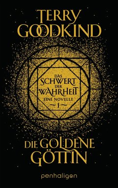 Die goldene Göttin - Das Schwert der Wahrheit / Die Kinder von D’Hara Bd.1 - Goodkind, Terry