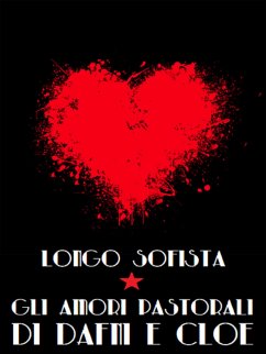 Gli amori pastorali di Dafni e Cloe (eBook, ePUB) - Sofista, Longo