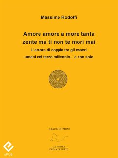 Amore amore a more tanta zente ma ti non te mori mai (eBook, ePUB) - Rodolfi, Massimo