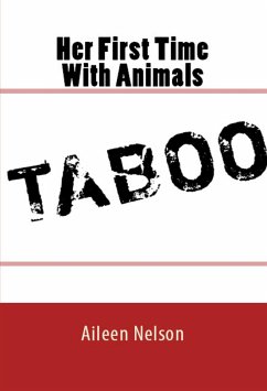 Her First Time With Animals: Taboo Erotica (eBook, ePUB) - Nelson, Aileen