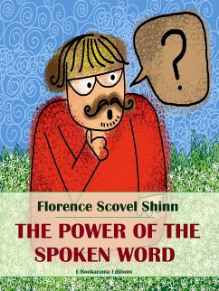 The Power of the Spoken Word (eBook, ePUB) - Scovel Shinn, Florence