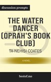 Summary: “The Water Dancer: A Novel” by Ta-Nehisi Coates - Discussion Prompts (eBook, ePUB)
