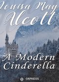 A Modern Cinderella: Or, The Little Old Shoe, and Other Stories (eBook, ePUB)