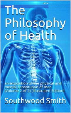 Cover The Philosophy of Health; Vol 2 / or, an exposition of the physical and mental constitution of man.... (eBook, PDF)