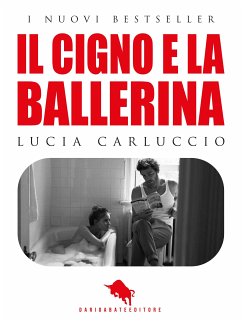 Il Cigno e la Ballerina (eBook, ePUB) - Carluccio, Lucia