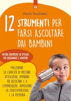 12 strumenti per farsi ascoltare dai bambini (eBook, ePUB) - Poulhalec, Marie