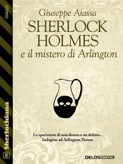 Sherlock Holmes e il mistero di Arlington (eBook, ePUB) - Aiassa, Giuseppe