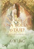 C'era Una Volta... O Due? (eBook, ePUB)