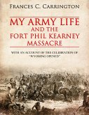 My Army Life and the Fort Phil Kearney Massacre (eBook, ePUB)
