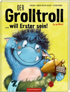 Der Grolltroll ... will Erster sein! / Der Grolltroll Bd.3 - van den Speulhof, Barbara