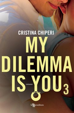 My Dilemma Is You 3 (eBook, ePUB) - Chiperi, Cristina