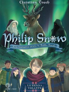 Philip Snow e la fantastica storia di Babbo Natale (eBook, ePUB) - Touch, Christian