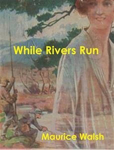While Rivers Run (eBook, ePUB) - Walsh, Maurice