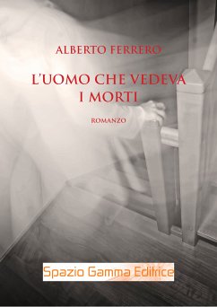 L'uomo che vedeva i morti (eBook, ePUB) - Ferrero, Alberto