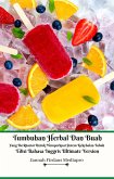 Tumbuhan Herbal Dan Buah Yang Berkhasiat Untuk Memperkuat Sistem Kekebalan Tubuh Edisi Bahasa Inggris Ultimate Version (eBook, ePUB)
