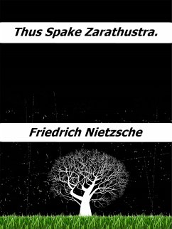 Thus spake Zarathustra. (eBook, ePUB) - Nietzsche, Friedrich