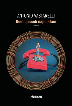 Dieci piccoli napoletani (eBook, ePUB) - vastarelli, Antonio