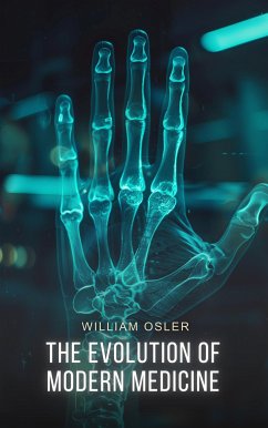 The Evolution of Modern Medicine (eBook, ePUB) - Osler, William