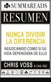 Resumen de Nunca Dividir la Diferencia: Negociando como si su vida dependiera de ello por Chris Voss y Tahl Raz (eBook, ePUB)