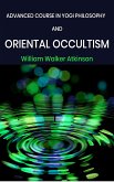 Advanced Course in Yogi Philosophy and Oriental Occultism (eBook, ePUB)