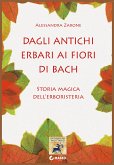Dagli antichi erbari ai fiori di Bach (eBook, ePUB)