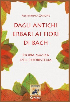 Dagli antichi erbari ai fiori di Bach (eBook, ePUB) - Zarone, Alessandra