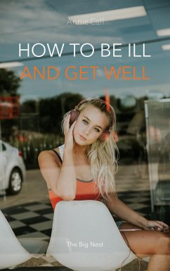 How to be Ill and Get Well (eBook, ePUB) - Call, Annie