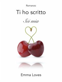 Ti ho scritto sei mia (eBook, PDF) - Loves, Emma