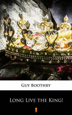 Long Live the King! (eBook, ePUB) - Boothby, Guy