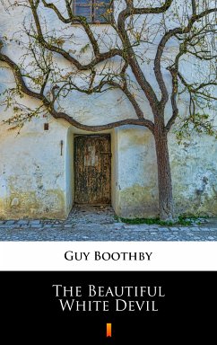 The Beautiful White Devil (eBook, ePUB) - Boothby, Guy