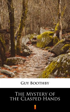 The Mystery of the Clasped Hands (eBook, ePUB) - Boothby, Guy