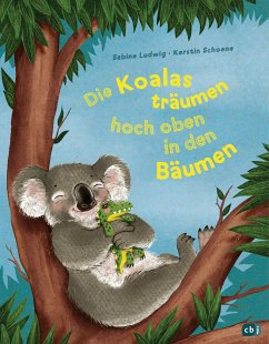 Die Koalas träumen hoch oben in den Bäumen - Ludwig, Sabine